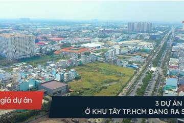 3 Dự Án Lớn Ở Khu Tây TP.HCM Đang Ra Sao?